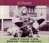 Saint Etienne - Only Love Can Break Your Heart