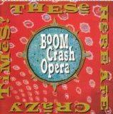 Boom Crash Opera - These Here Are Crazy Times