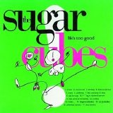 The Sugarcubes - Life's Too Good