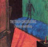 The Trash Can Sinatras - I've Seen Everything