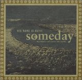 His Name Is Alive - Someday (My Blues Will Cover The Earth)