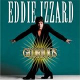 Showtunes - Eddie Izzard: Glorious