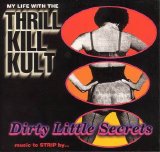 My Life With the Thrill Kill Kult - Dirty Little Secrets