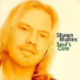 Shawn Mullins - Soul's Core