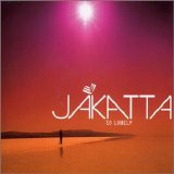 Jakatta - So Lonely