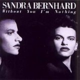 Sandra Bernhard - Without You I'm Nothing