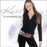 Kaci - I'm Not Anybody's Girl