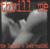 Showtunes - Thrill Me: The Leopold & Loeb Story (Concept)