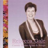 Rebecca Gale - Classic Mezzo Arias & Songs