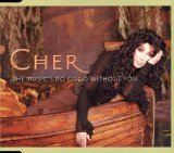 Cher - The Music's No Good Without You