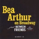 Showtunes - Bea Arthur On Broadway: Just Between Friends