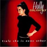 Holly Golightly - Truly She Is None Other