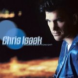 Chris Isaak - Always Got Tonight