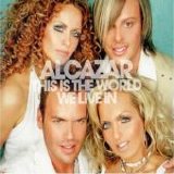 Alcazar - This Is The World We Live In