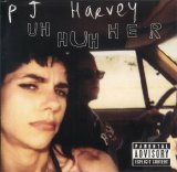 P.J. Harvey - Uh Huh Her