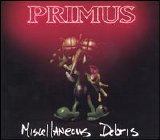 Primus - Miscellaneous Debris