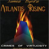 James Byrd - James Byrd's Atlantis Rising: Crime Of Virtuosity