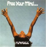 Funkadelic - Free Your Mind...And Your Ass Will Follow