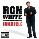 Ron White - Drunk In Public