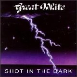 Great White - Shot In The Dark