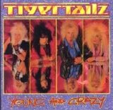 Tigertailz - Young And Crazy