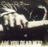 Children Of Bodom - Are You Dead Yet?