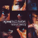 Speed Kill Hate - Acts Of Insanity