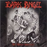 Dark Angel - We Have Arrived