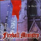 Fireball Ministry - Ou Est la Rock?