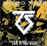 Twisted Sister - Club Daze Volume II Live In The Bars
