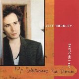 Jeff Buckley - Sketches (For My Sweetheart The Drunk)