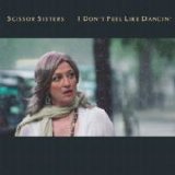 Scissor Sisiters - I Don't Feel Like Dancin'