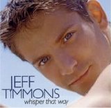 Jeff Timmons - Whisper That Way