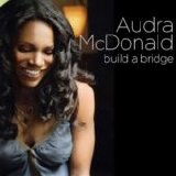 Audra McDonald - Build A Bridge