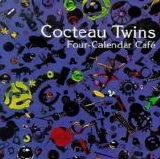 Cocteau Twins - Four-Calendar Cafe