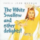 Varla Jean Merman - The White Swallow And Other Delights