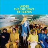 Under The Influence Of Giants - Under The Influence Of Giants