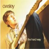 Owsley - The Hard Way