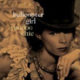 Helicopter Girl - Voodoo Chic