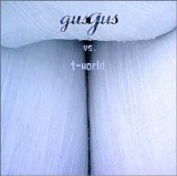 Gus Gus - gusgus vs. t-world