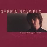 Garrin Benfield - Where Joy Kills Sorrow