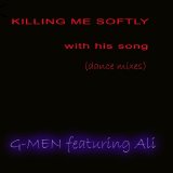G-Men, Ali - Killing Me Softly With His Song (Dance Remixes)