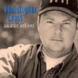 Christopher Cross - Christopher Cross: Greatest Hits Live