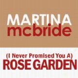 Martina McBride - (I Never Promised You A) Rose Garden