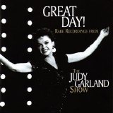Judy Garland - Great Day! Rare Recordings From The Judy Garland Show
