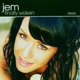 Jem - Finally Woken