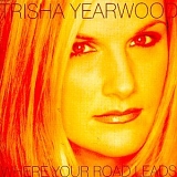 Trisha Yearwood - Where Your Road Leads