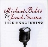 Michael Bublé - The Kings of Swing (with Frank Sinatra)