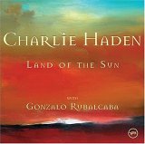 Charlie Haden with Gonzalo Rubalcaba - Land of the Sun