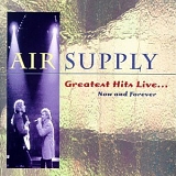 Air Supply - Greatest Hits Live... Now And Forever